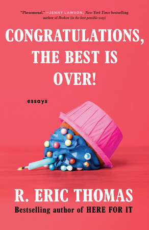 Congratulations, The Best Is Over! by R. Eric Thomas