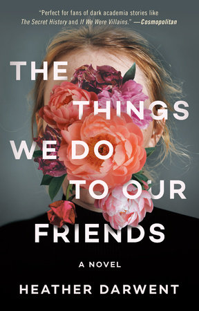 The Things We Do to Our Friends by Heather Darwent