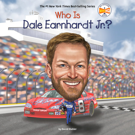 Who Is Dale Earnhardt Jr.? by David Stabler and Who HQ