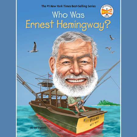 Who Was Ernest Hemingway by Jim Gigliotti Who HQ 9780399544132 PenguinRandomHouse Books