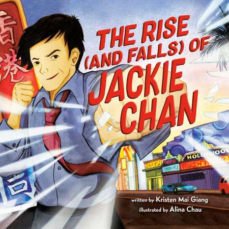 The Rise (and Falls) of Jackie Chan by Kristen Mai Giang
