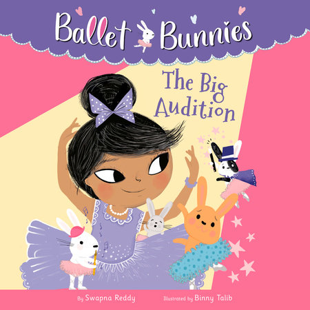 Ballet Bunnies #5: The Big Audition by Swapna Reddy