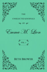 The Unselected Journals of Emma M. Lion: Vol. 1