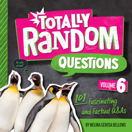 Totally Random Questions Volume 6 by Melina Gerosa Bellows