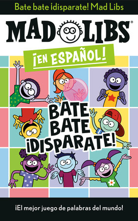 Bate bate, ¡disparate! Mad Libs by Yanitzia Canetti