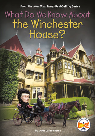 What Do We Know About the Winchester House? by Emma Carlson Berne and Who HQ