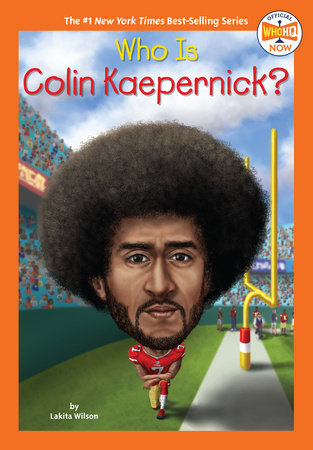 Who Is Colin Kaepernick? by Lakita Wilson and Who HQ