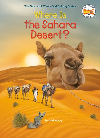 Where Is the Sahara Desert? by Sarah Fabiny; Illustrated by David Malan