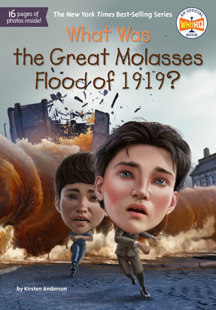 What Was the Great Molasses Flood of 1919? by Kirsten Anderson; Illustrated by Dede Putra