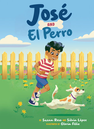 José and El Perro by Susan Rose and Silvia López; Illustrated by Gloria Felix