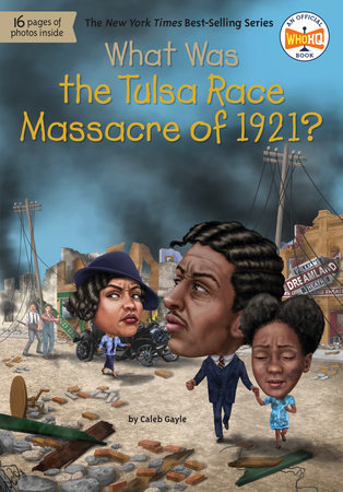 What Was the Tulsa Race Massacre of 1921? by Caleb Gayle and Who HQ