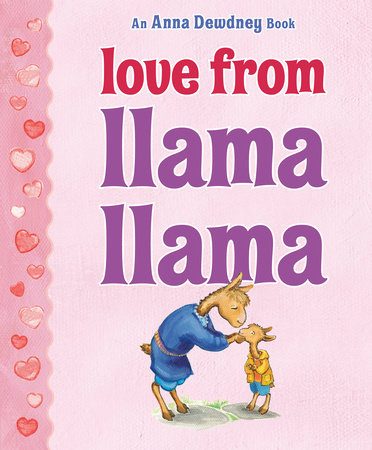 Love from Llama Llama by Anna Dewdney; Illustrated by Anna Dewdney