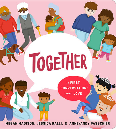Together: A First Conversation About Love by Megan Madison and Jessica Ralli