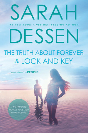 The Truth About Forever and Lock and Key by Sarah Dessen