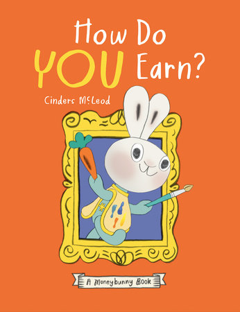 How Do You Earn? A Moneybunny Book by Cinders McLeod