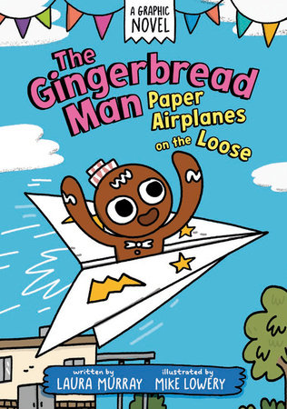 The Gingerbread Man: Paper Airplanes on the Loose by Laura Murray