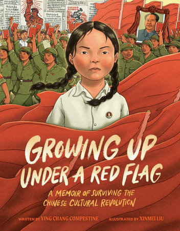 Growing Up under a Red Flag by Ying Chang Compestine