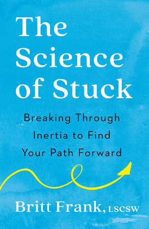 The Science of Stuck by Britt Frank