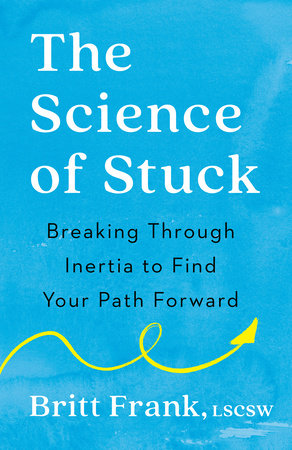 The Science of Stuck by Britt Frank, LSCSW