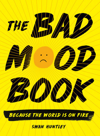 The Bad Mood Book by Swan Huntley