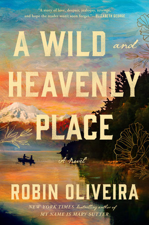A Wild and Heavenly Place by Robin Oliveira
