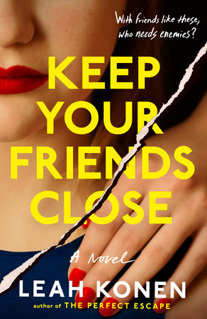 Keep Your Friends Close by Leah Konen