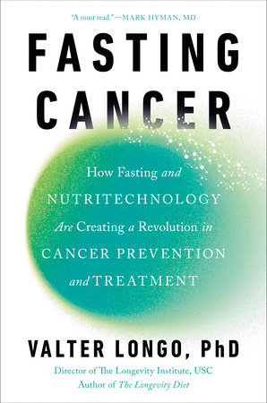 Fasting Cancer by Valter Longo, PhD