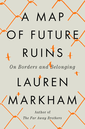 A Map of Future Ruins by Lauren Markham