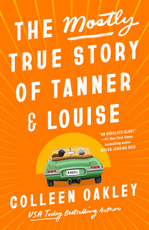 The Mostly True Story of Tanner & Louise by Colleen Oakley