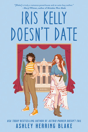 Iris Kelly Doesn't Date by Ashley Herring Blake