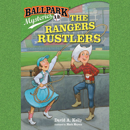 Ballpark Mysteries #12: The Rangers Rustlers by David A. Kelly
