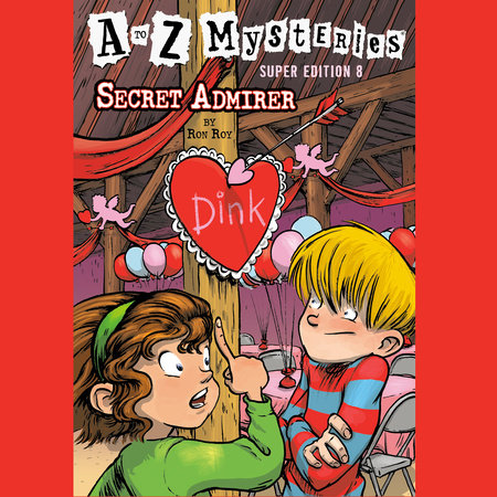 A to Z Mysteries Super Edition #8: Secret Admirer by Ron Roy