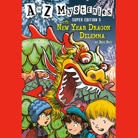 A to Z Mysteries Super Edition #5: The New Year Dragon Dilemma by Ron Roy