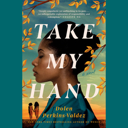 Take My Hand by Dolen Perkins-Valdez