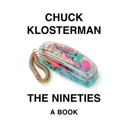 The Nineties by Chuck Klosterman