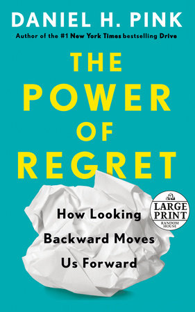 The Power of Regret by Daniel H. Pink
