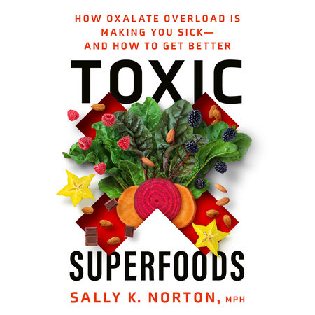 Toxic Superfoods by Sally K. Norton, MPH