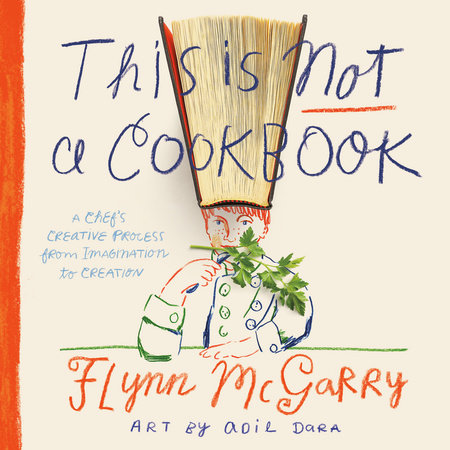 This Is Not a Cookbook by Flynn McGarry