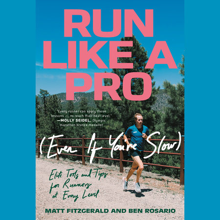 Run Like a Pro (Even If You're Slow) by Matt Fitzgerald and Ben Rosario