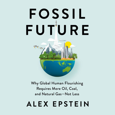 Fossil Future by Alex Epstein