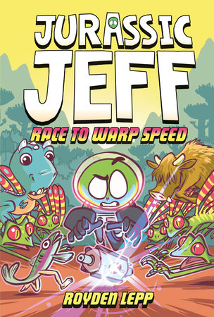 Jurassic Jeff: Race to Warp Speed (Jurassic Jeff Book 2) by Royden Lepp
