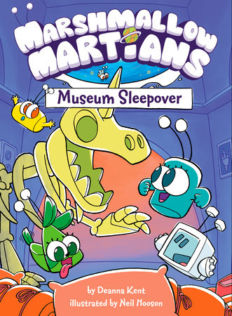 Marshmallow Martians: Museum Sleepover by Deanna Kent