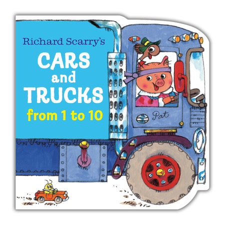 Richard Scarry's Cars and Trucks from 1 to 10 by Written and illustrated by Richard Scarry