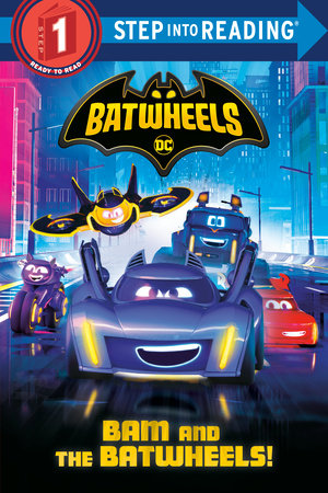 Bam and the Batwheels! (DC Batman: Batwheels) by Random House