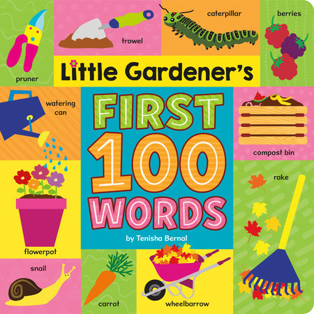 Little Gardener's First 100 Words by Tenisha Bernal