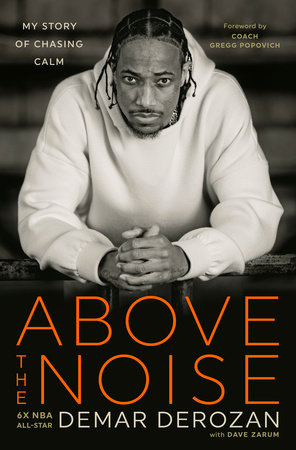 Above the Noise by DeMar DeRozan