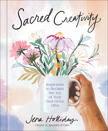 Sacred Creativity by Jena Holliday