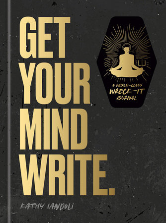 Get Your Mind Write. by Kathy Iandoli