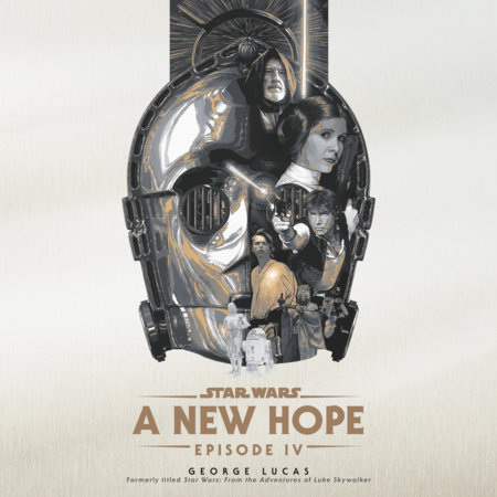 A New Hope: Star Wars: Episode IV by George Lucas
