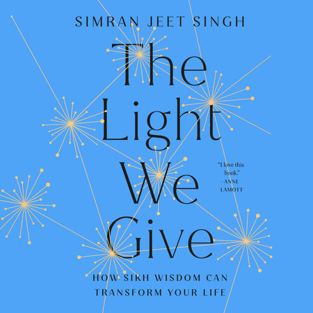 The Light We Give by Simran Jeet Singh